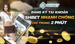 Cách đăng ký SHBET cực nhanh